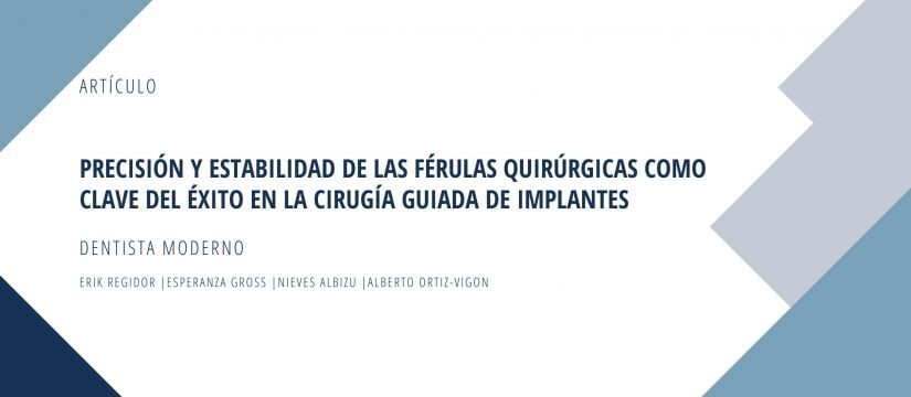Precisión y estabilidad de las férulas quirúrgicas como clave del éxito en la cirugía guiada de implantes